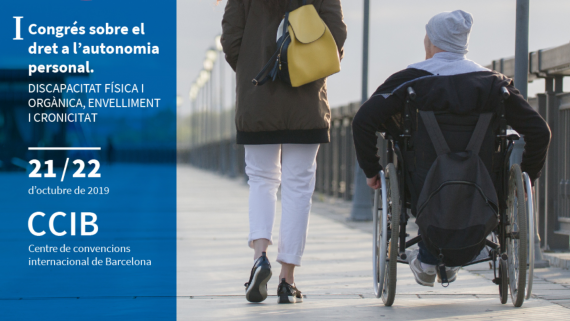 primer congrés “Dret a l’autonomia personal. Discapacitat física i orgànica, envelliment i cronicitat”, que celebrarem a Barcelona els dies 21 i 22 d’octubre de 2019 al Centre de Convencions Internacional de Barcelona (CCIB).