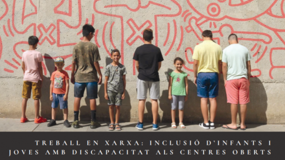 Treball en xarxa per definir el model d'inclusió d'infants amb discapacitat als Centres Oberts