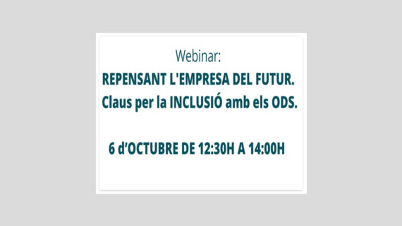Webinar: Repensant l'empresa del futur. Claus per la inclusió amb els ODS.