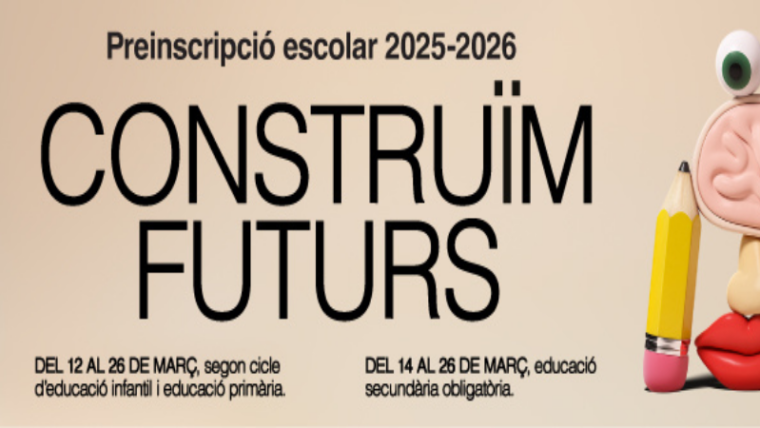 Preinscripció escolar 2025-2026: CONSTRUÏM FUTURS Del 12 al 16 de març, 2n cicle d'educació infantil i educació primària. Del 14 al 26 de març, educació secundària obligatòria.