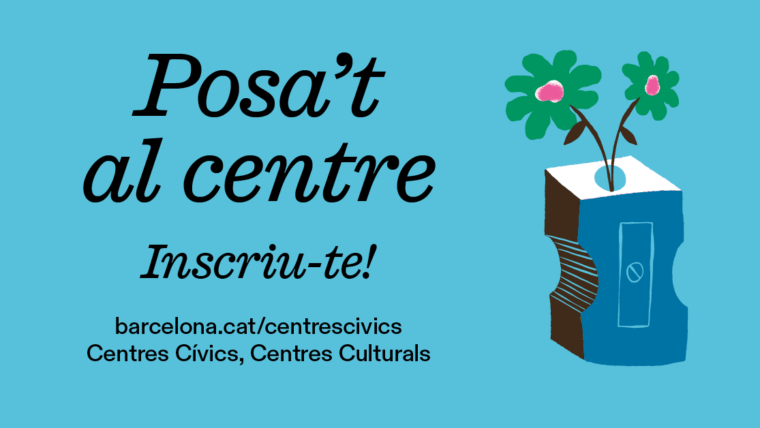 Posa't al centre. Inscripcions als tallers de juliol